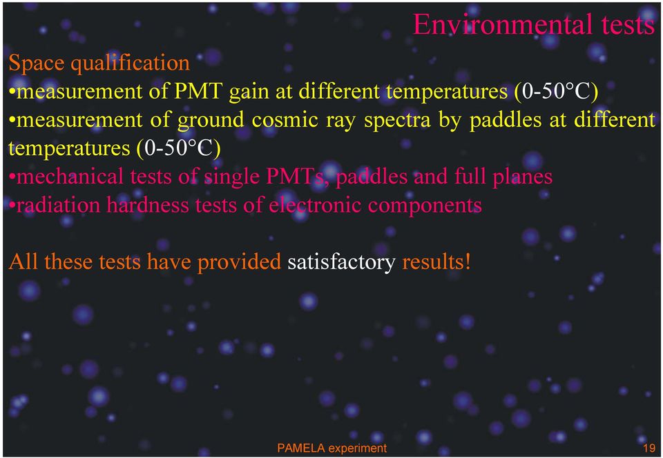 (0-50 C) mechanical tests of single PMTs, paddles and full planes radiation hardness tests