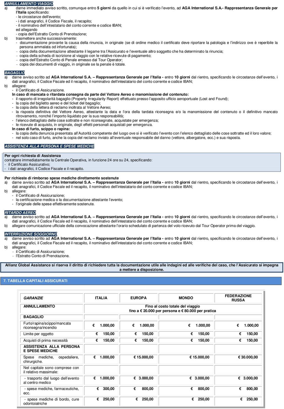 Conto di Prenotazione; b) trasmettere anche successivamente: - documentazione provante la causa della rinuncia, in originale (se di ordine medico il certificato deve riportare la patologia e l