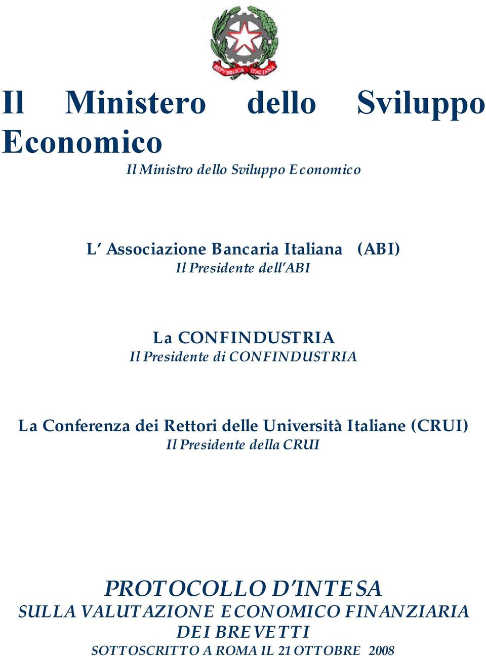 La Conferenza dei Rettori delle Università Italiane (CRUI) Il Presidente della CRUI PROTOCOLLO