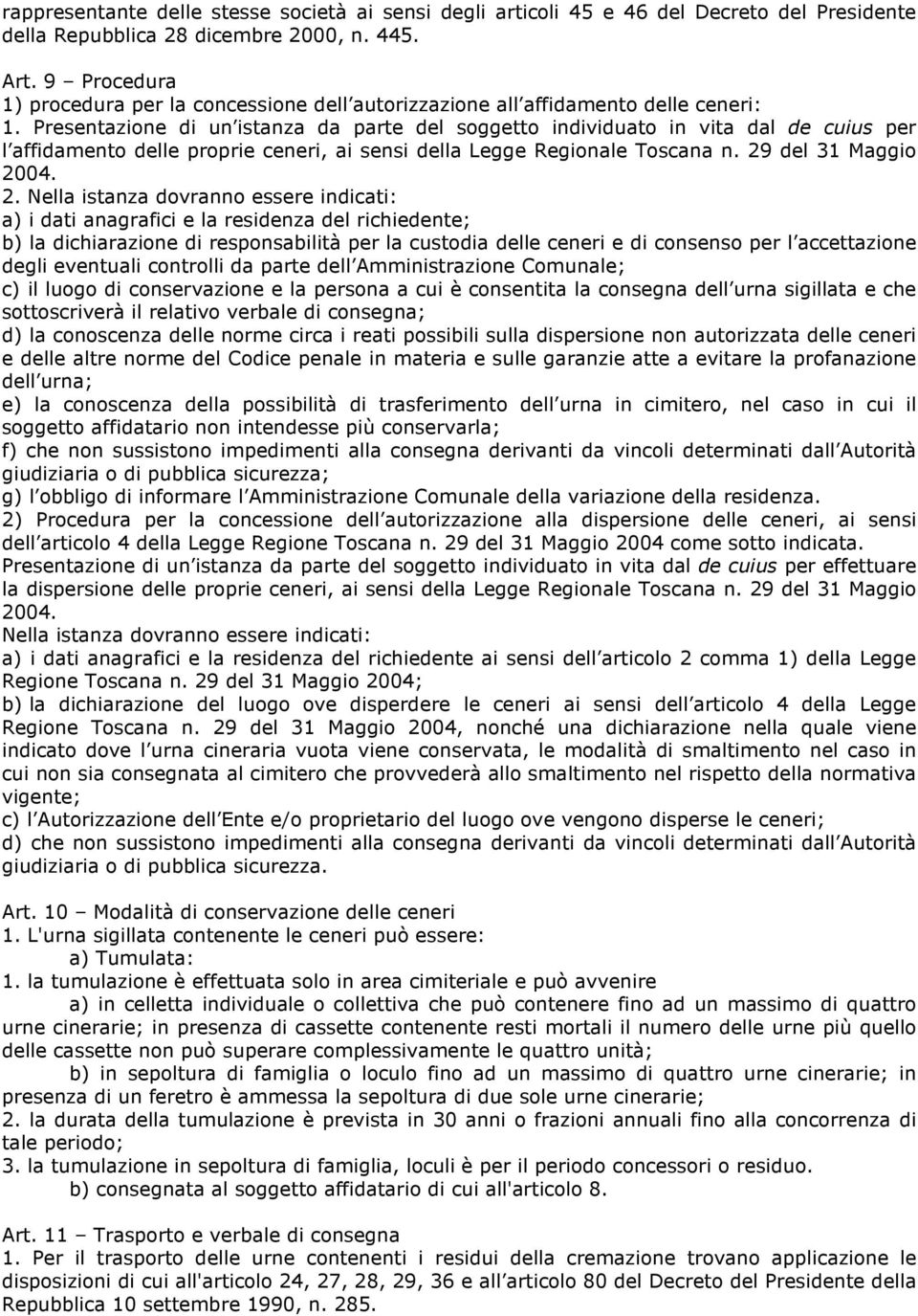 Presentazione di un istanza da parte del soggetto individuato in vita dal de cuius per l affidamento delle proprie ceneri, ai sensi della Legge Regionale Toscana n. 29