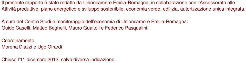 A cura del Centro Studi e monitoraggio dell economia di Unioncamere Emilia-Romagna: Guido Caselli, Matteo Beghelli,