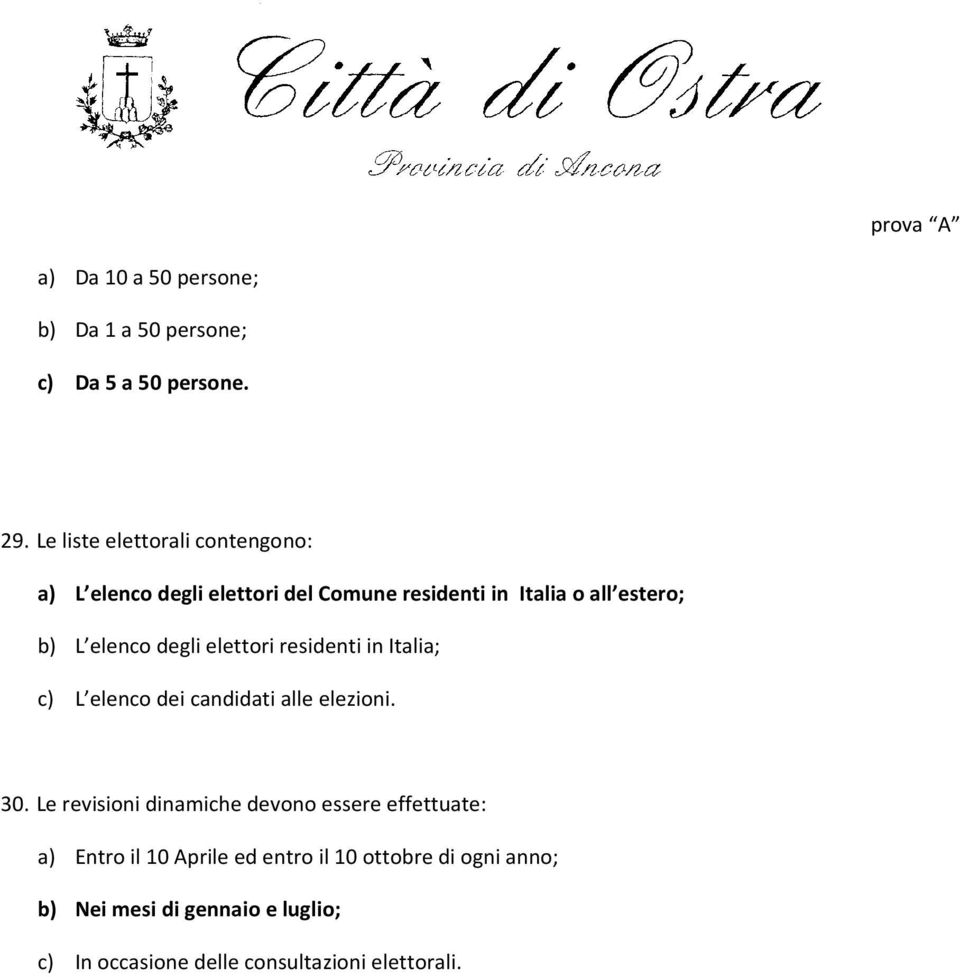 elenco degli elettori residenti in Italia; c) L elenco dei candidati alle elezioni. 30.