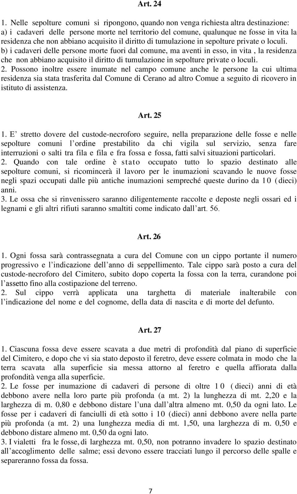 abbiano acquisito il diritto di tumulazione in sepolture private o loculi.