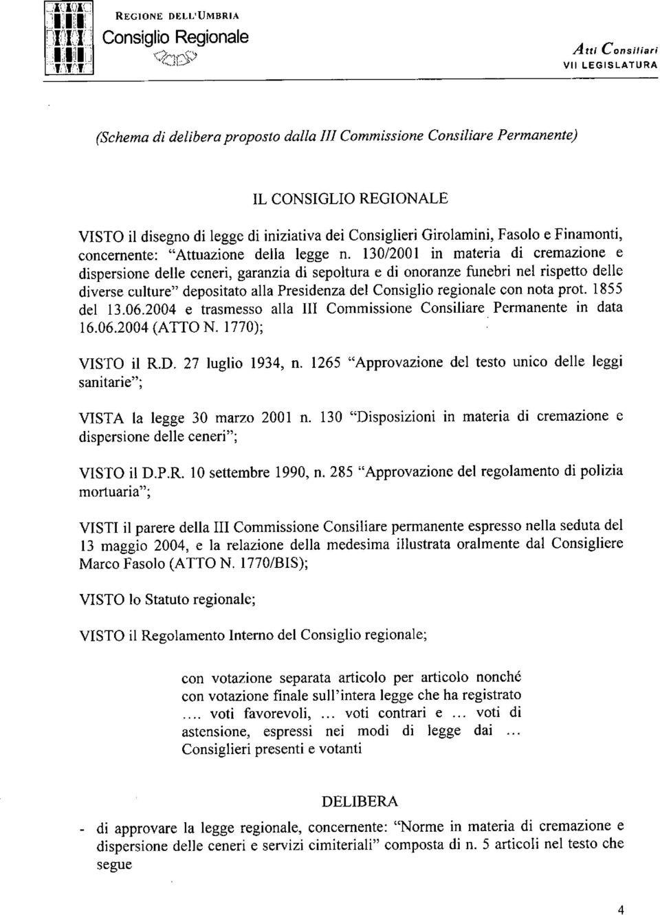 Girolamini, Fasolo e Finamonti, concernente: "Attuazione della legge n 130/200 I in materia di cremazione e dispersione delle ceneri, garanzia di sepoltura e di onoranze funebri nel rispetto delle