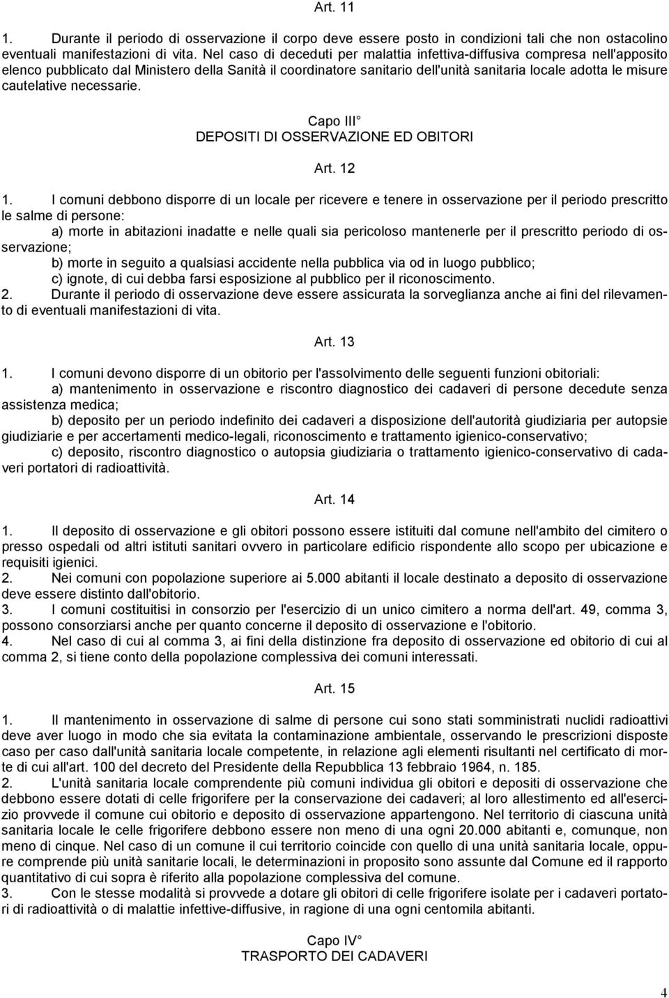 cautelative necessarie. Capo III DEPOSITI DI OSSERVAZIONE ED OBITORI Art. 12 1.