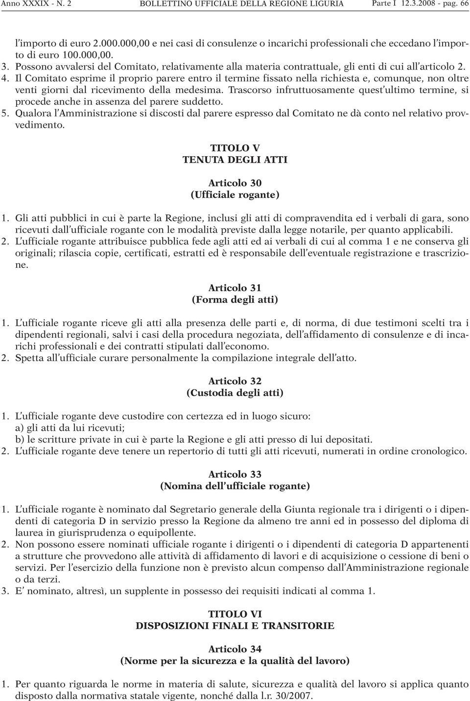 Possono avvalersi del Comitato, relativamente alla materia contrattuale, gli enti di cui all articolo 2. 4.