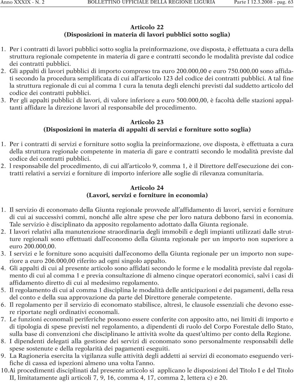 dal codice dei contratti pubblici. 2. Gli appalti di lavori pubblici di importo compreso tra euro 200.000,00 e euro 750.