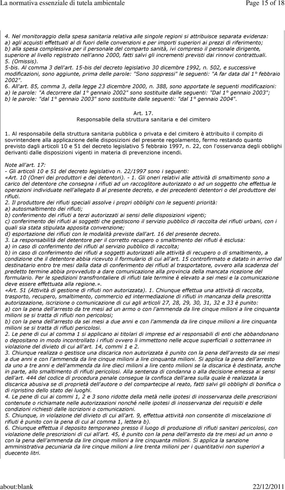 riferimento; b) alla spesa complessiva per il personale del comparto sanità, ivi compreso il personale dirigente, superiore al livello registrato nell'anno 2000, fatti salvi gli incrementi previsti