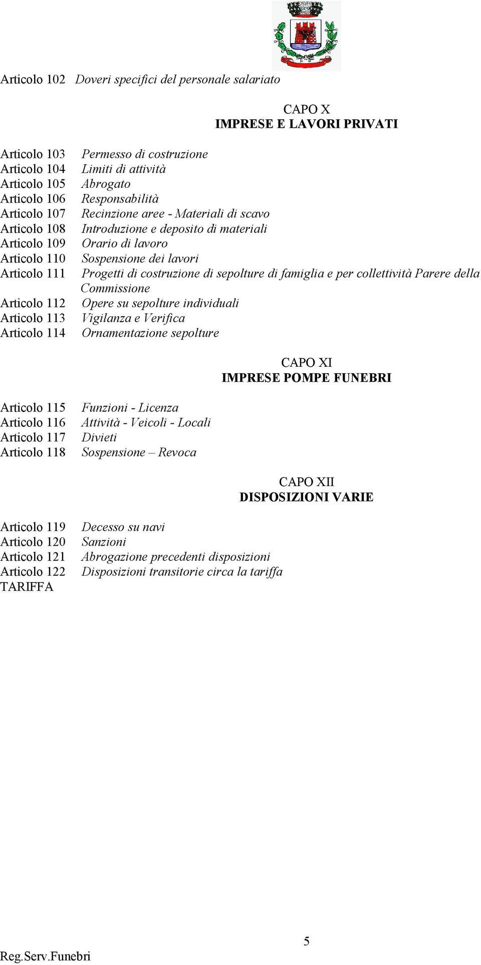 lavoro Sospensione dei lavori Progetti di costruzione di sepolture di famiglia e per collettività Parere della Commissione Opere su sepolture individuali Vigilanza e Verifica Ornamentazione sepolture