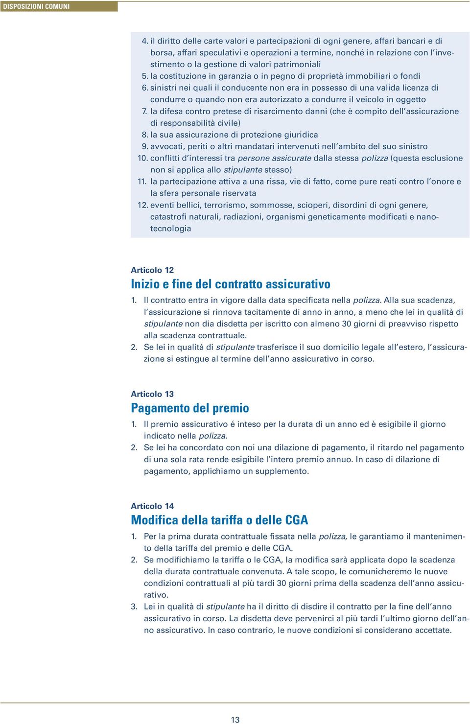 patrimoniali 5. la costituzione in garanzia o in pegno di proprietà immobiliari o fondi 6.