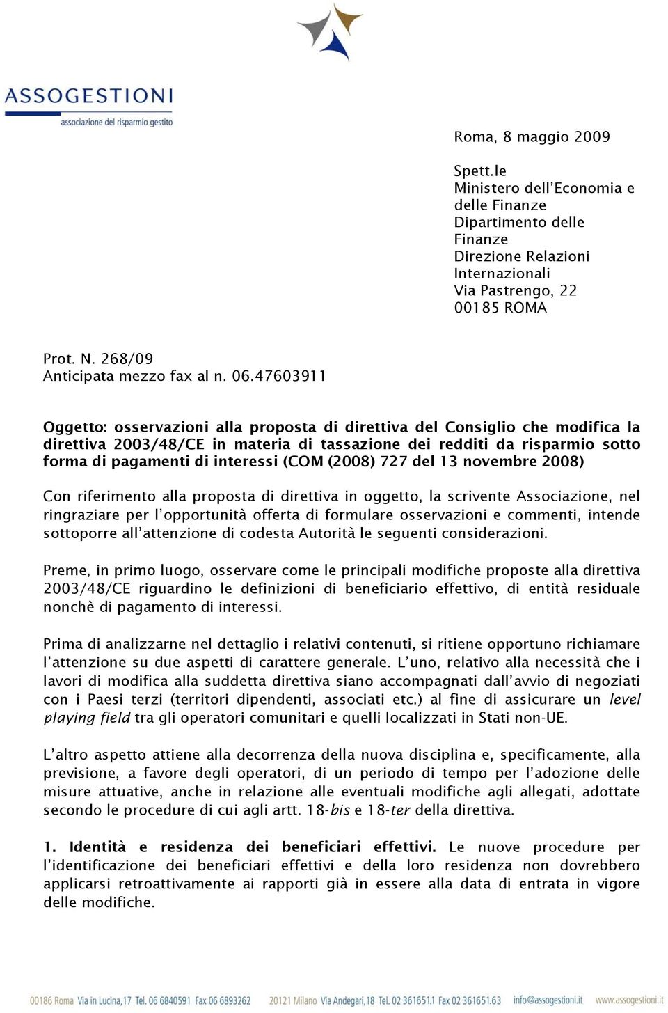 47603911 Oggetto: osservazioni alla proposta di direttiva del Consiglio che modifica la direttiva 2003/48/CE in materia di tassazione dei redditi da risparmio sotto forma di pagamenti di interessi