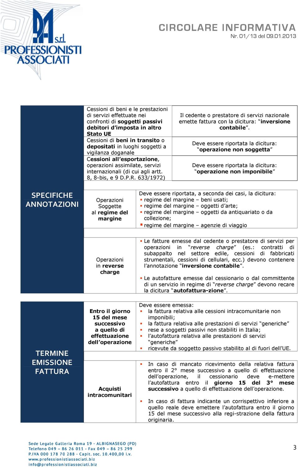 633/1972) Il cedente o prestatore di servizi nazionale emette fattura con la dicitura: inversione contabile.