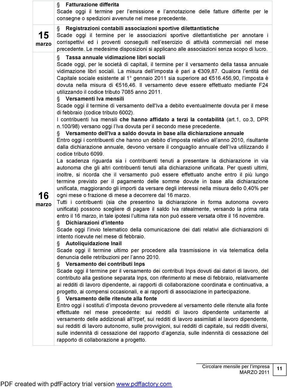 esercizio di attività commerciali nel mese precedente. Le medesime disposizioni si applicano alle associazioni senza scopo di lucro.