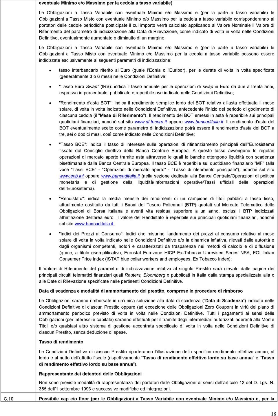 di Riferimento del parametro di indicizzazione alla Data di Rilevazione, come indicato di volta in volta nelle Condizioni Definitive, eventualmente aumentato o diminuito di un margine.