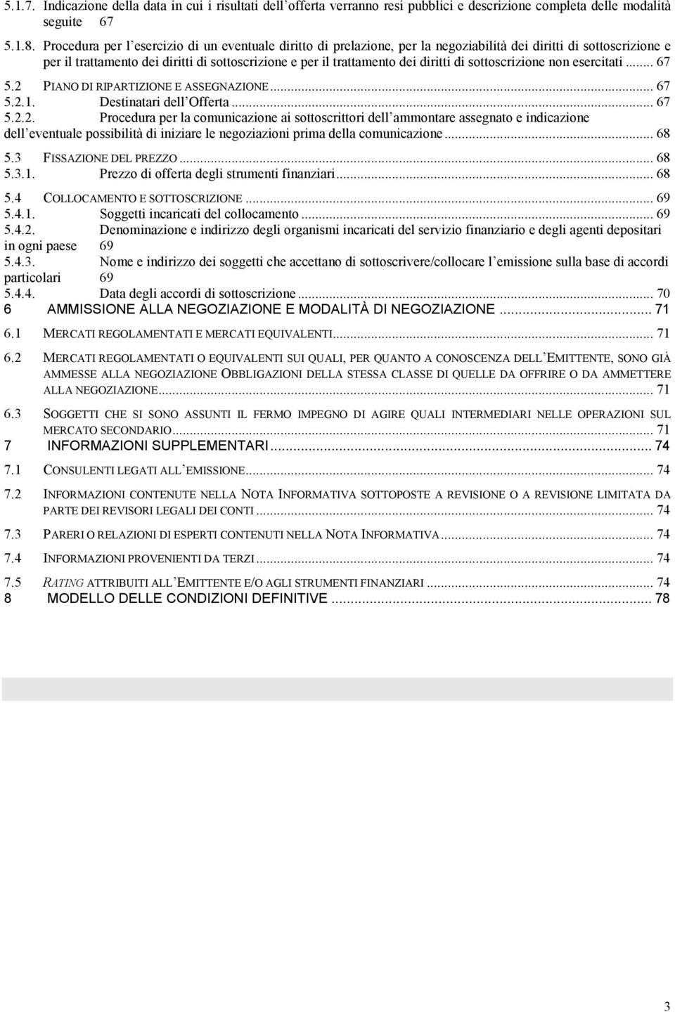 di sottoscrizione non esercitati... 67 5.2 