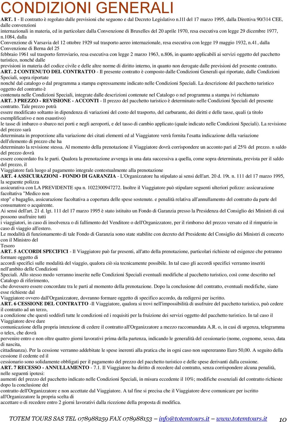 dicembre 1977, n.1084, dalla Convenzione di Varsavia del 12 ottobre 1929 sul trasporto aereo internazionale, resa esecutiva con legge 19 maggio 1932, n.