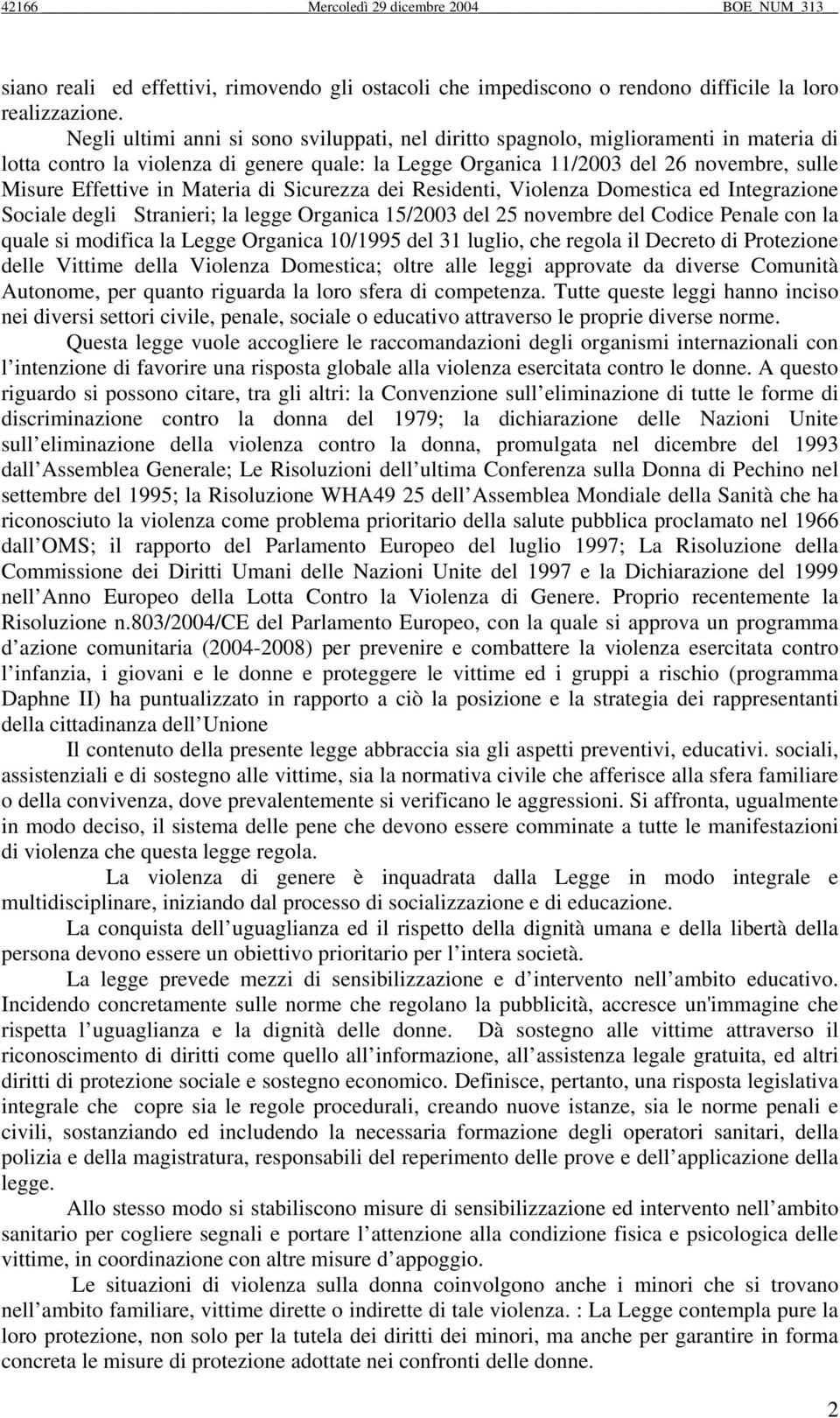 Materia di Sicurezza dei Residenti, Violenza Domestica ed Integrazione Sociale degli Stranieri; la legge Organica 15/2003 del 25 novembre del Codice Penale con la quale si modifica la Legge Organica