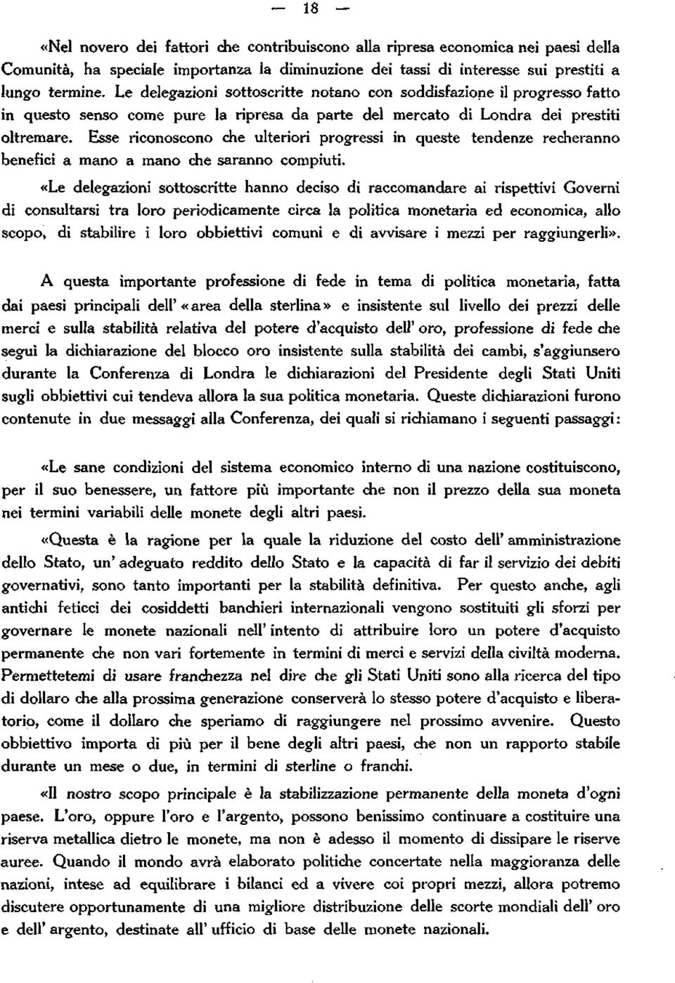 Esse riconoscono che ulteriori progressi in queste tendenze recheranno benefici a mano a mano che saranno compiuti.