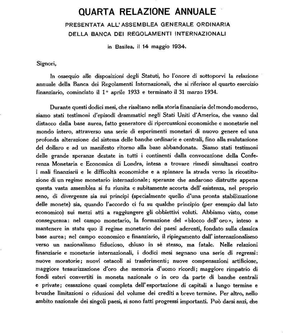 cominciato il 1 aprile 1933 e terminato il 31 marzo 1934.