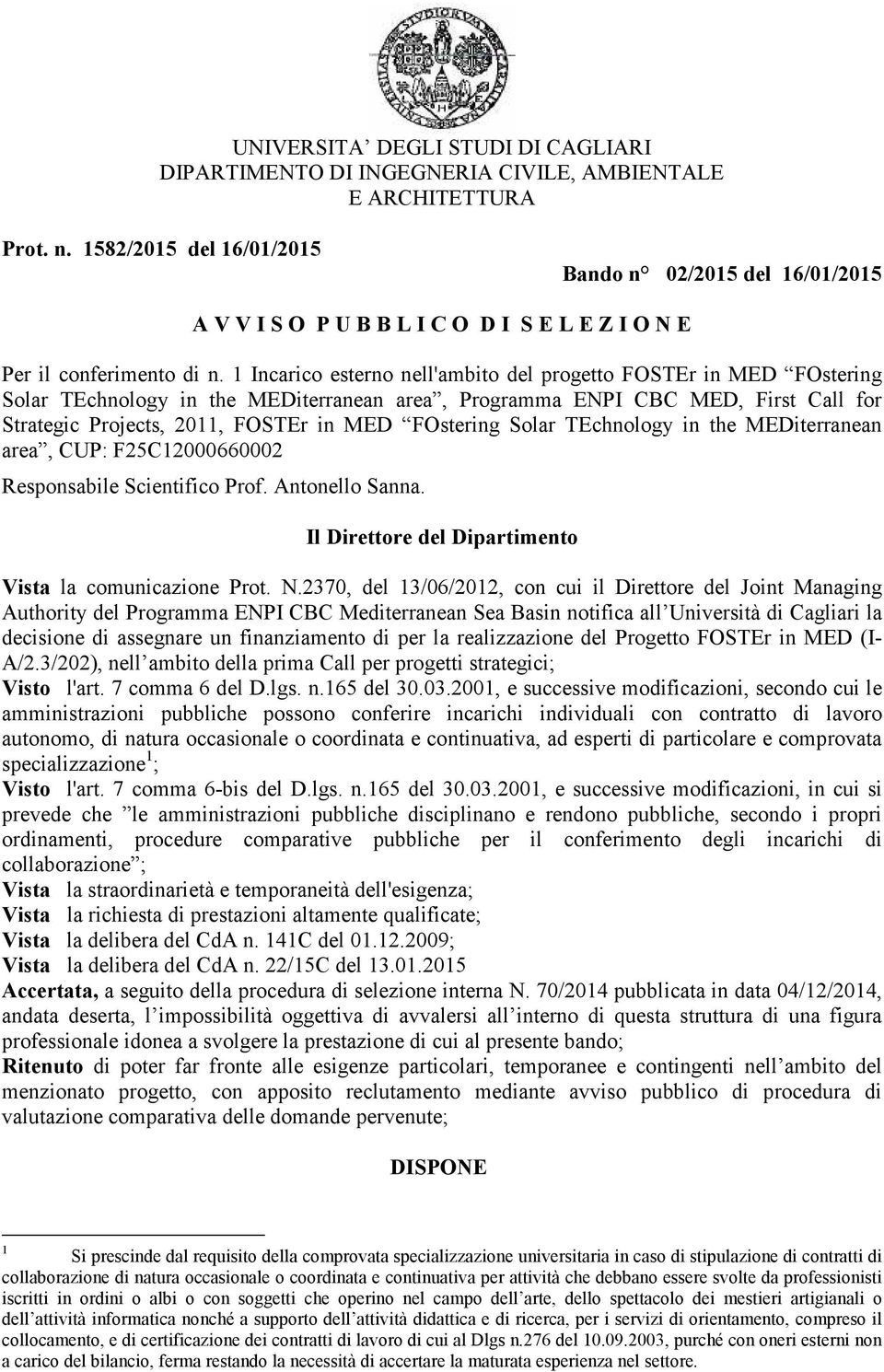 1 Incarico esterno nell'ambito del progetto FOSTEr in MED FOstering Solar TEchnology in the MEDiterranean area, Programma ENPI CBC MED, First Call for Strategic Projects, 2011, FOSTEr in MED