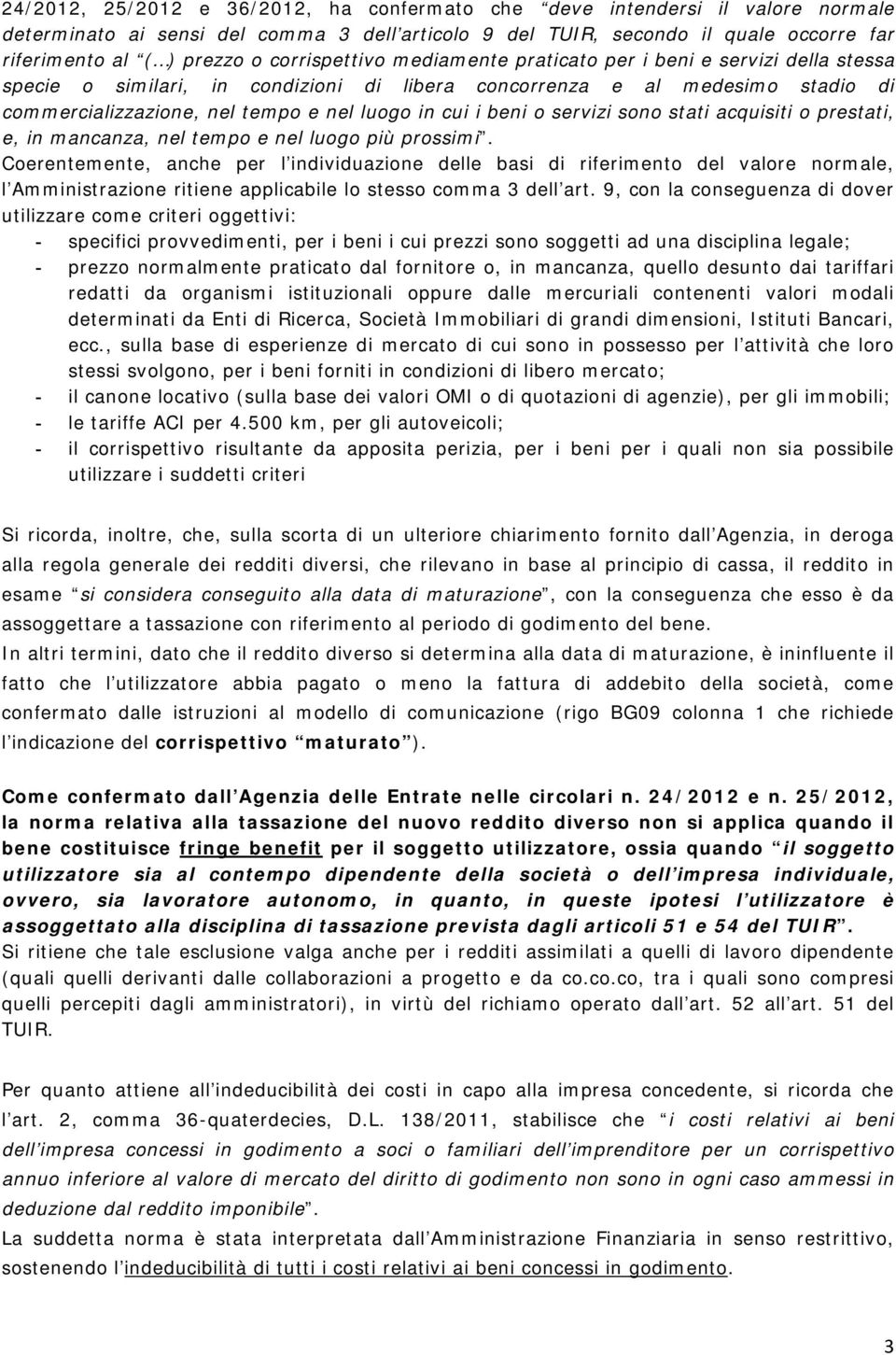 beni o servizi sono stati acquisiti o prestati, e, in mancanza, nel tempo e nel luogo più prossimi.