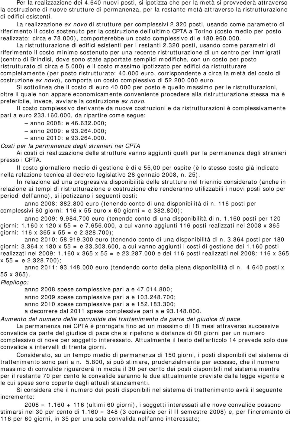 La realizzazione ex novo di strutture per complessivi 2.