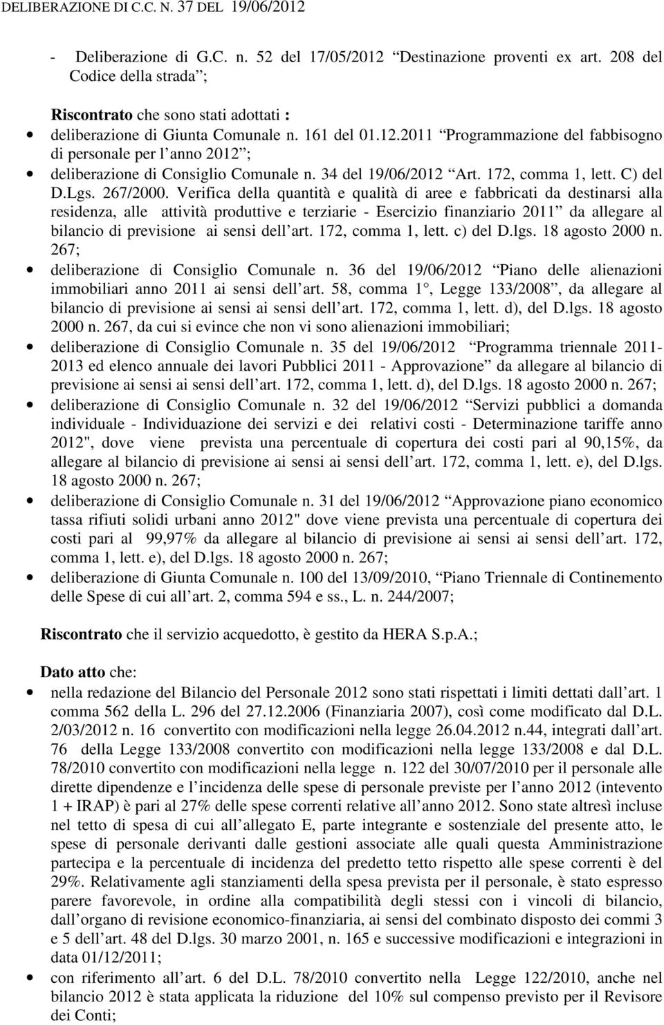 Verifica della quantità e qualità di aree e fabbricati da destinarsi alla residenza, alle attività produttive e terziarie - Esercizio finanziario 2011 da allegare al bilancio di previsione ai sensi