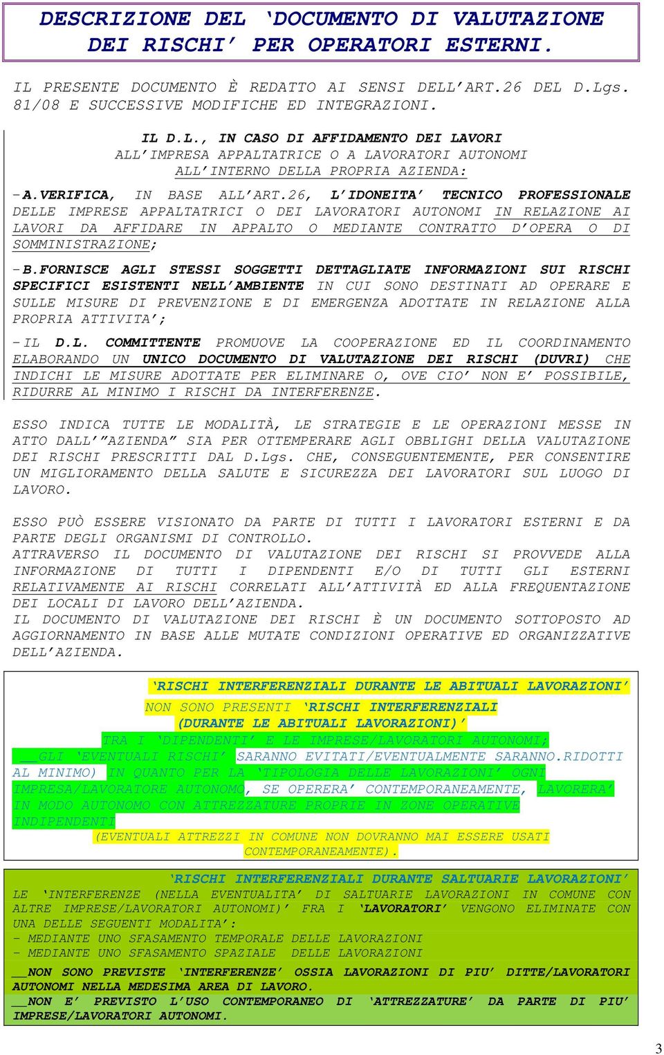 26, L IDONEITA TECNICO PROFESSIONALE DELLE IMPRESE APPALTATRICI O DEI LAVORATORI AUTONOMI IN RELAZIONE AI LAVORI DA AFFIDARE IN APPALTO O MEDIANTE CONTRATTO D OPERA O DI SOMMINISTRAZIONE; - B.