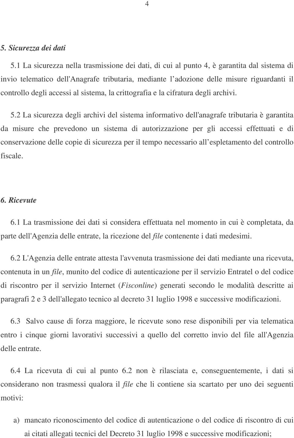 accessi al sistema, la crittografia e la cifratura degli archivi. 5.