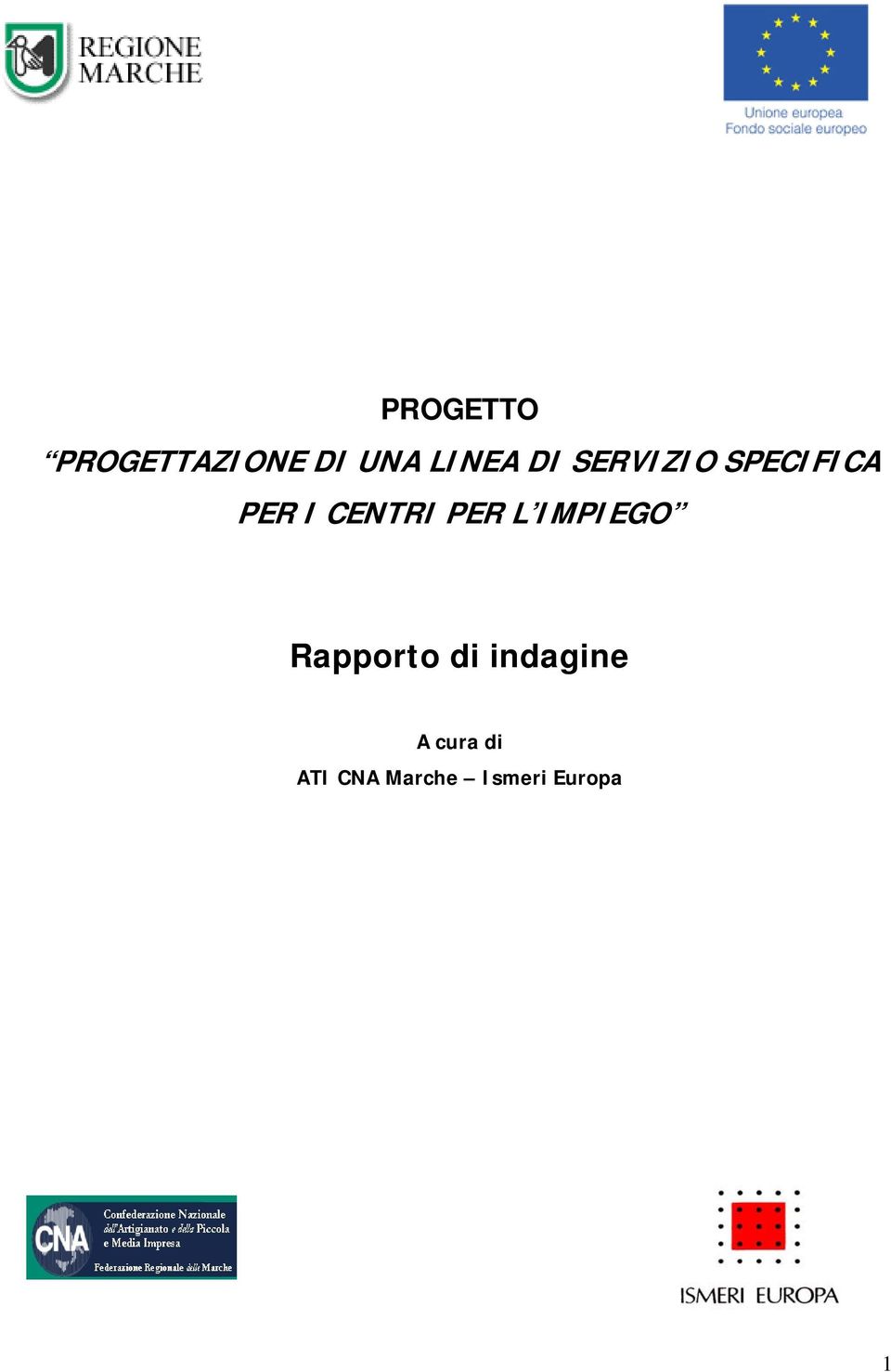 PER L IMPIEGO Rapporto di indagine A