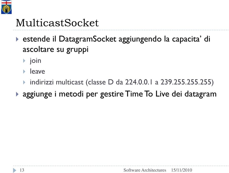 indirizzi multicast (classe D da 224.0.0.1 a 239.255.