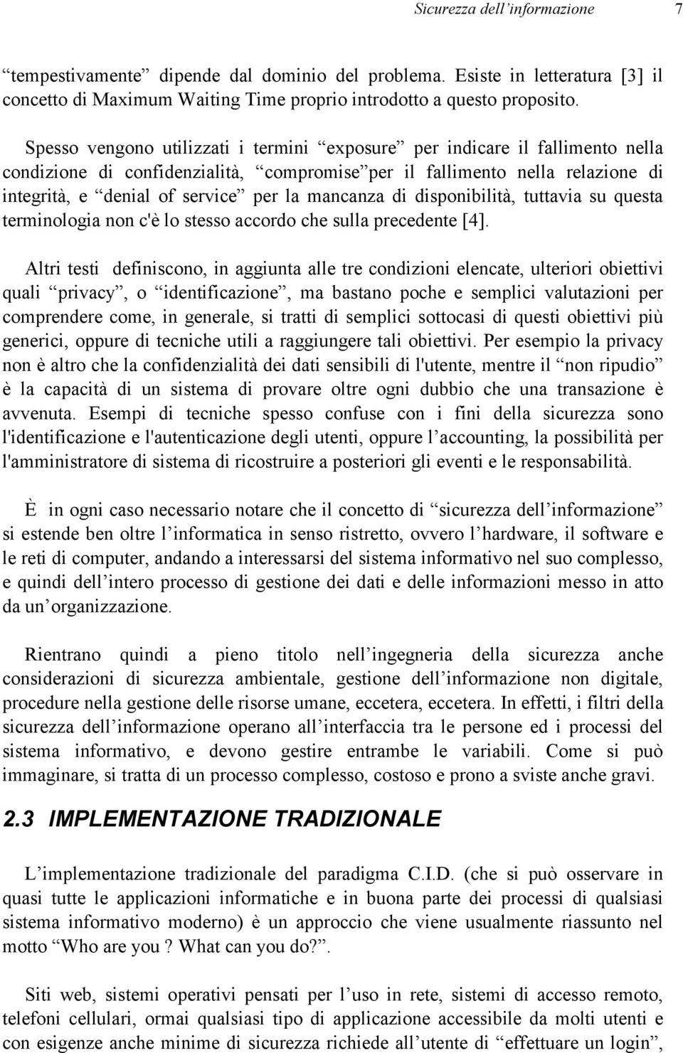 mancanza di disponibilità, tuttavia su questa terminologia non c'è lo stesso accordo che sulla precedente [4].