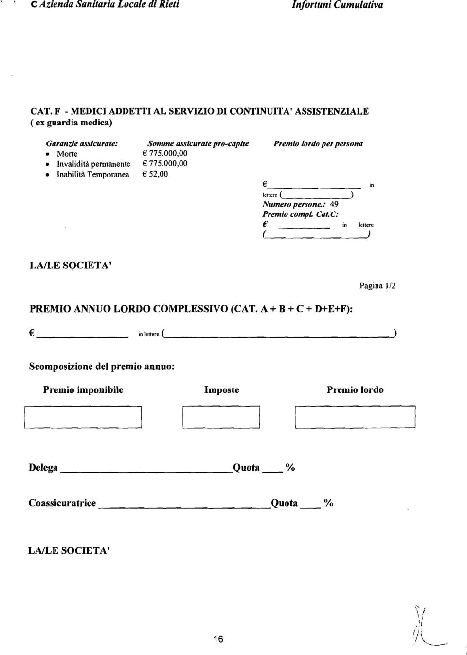 persona Morte 775.000,OO Invalidita permanente 775.000,OO Inabilita Temporanea 52,OO in lenere ( ) Numero personc: 49 Premio compl Cat. C: t?