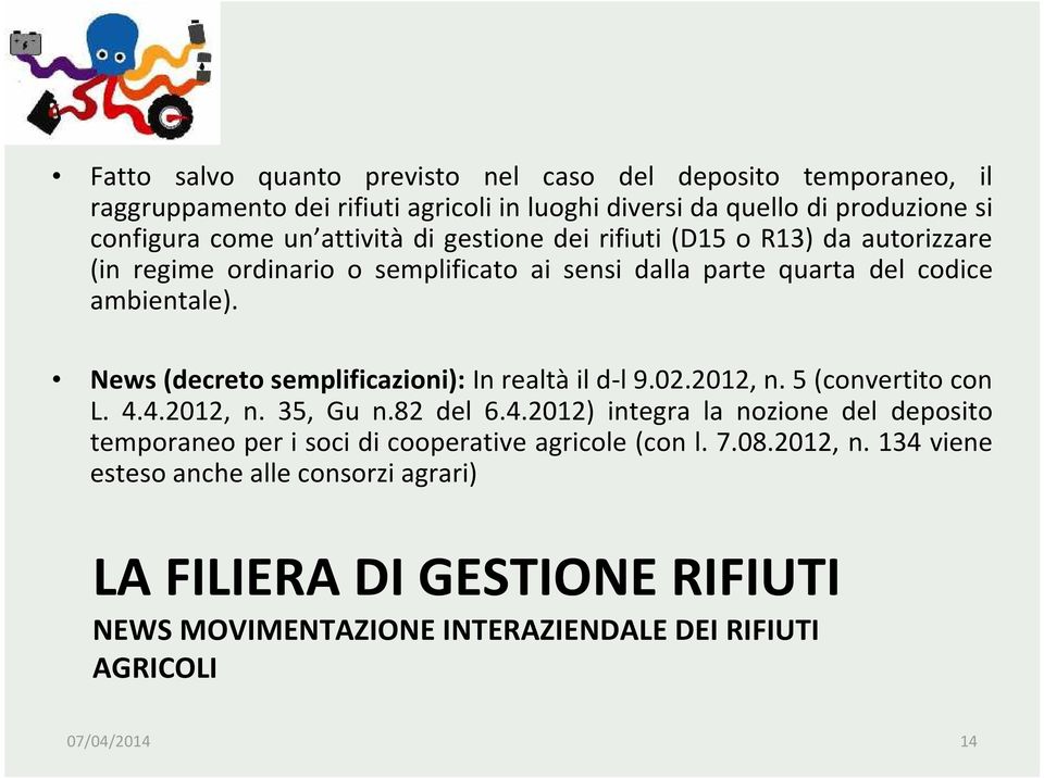 News (decreto semplificazioni): In realtà il d-l 9.02.2012, n. 5 (convertito con L. 4.