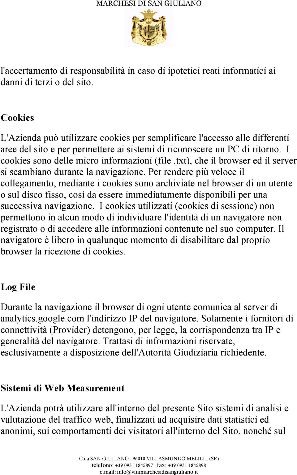 I cookies sono delle micro informazioni (file.txt), che il browser ed il server si scambiano durante la navigazione.