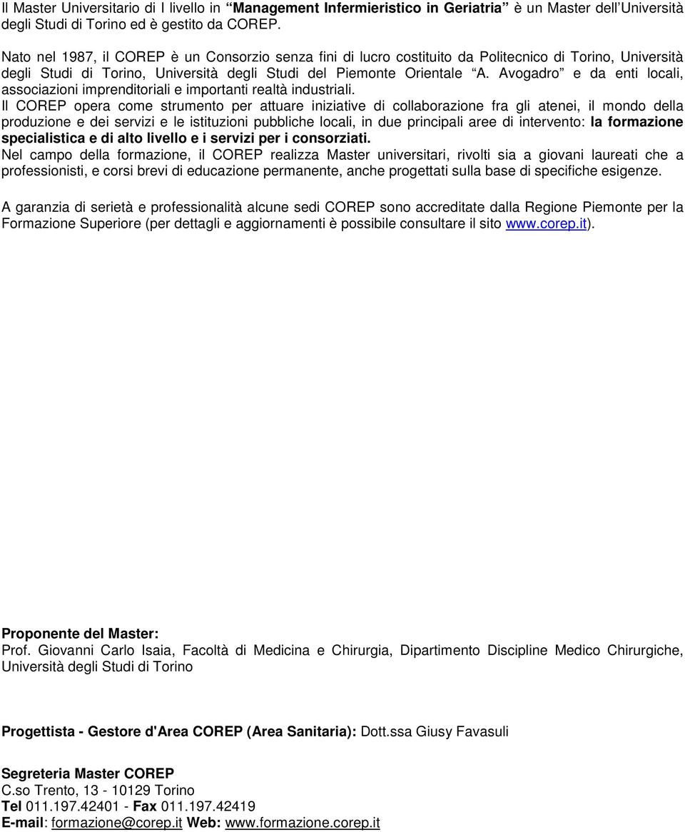 Avogadro e da enti locali, associazioni imprenditoriali e importanti realtà industriali.