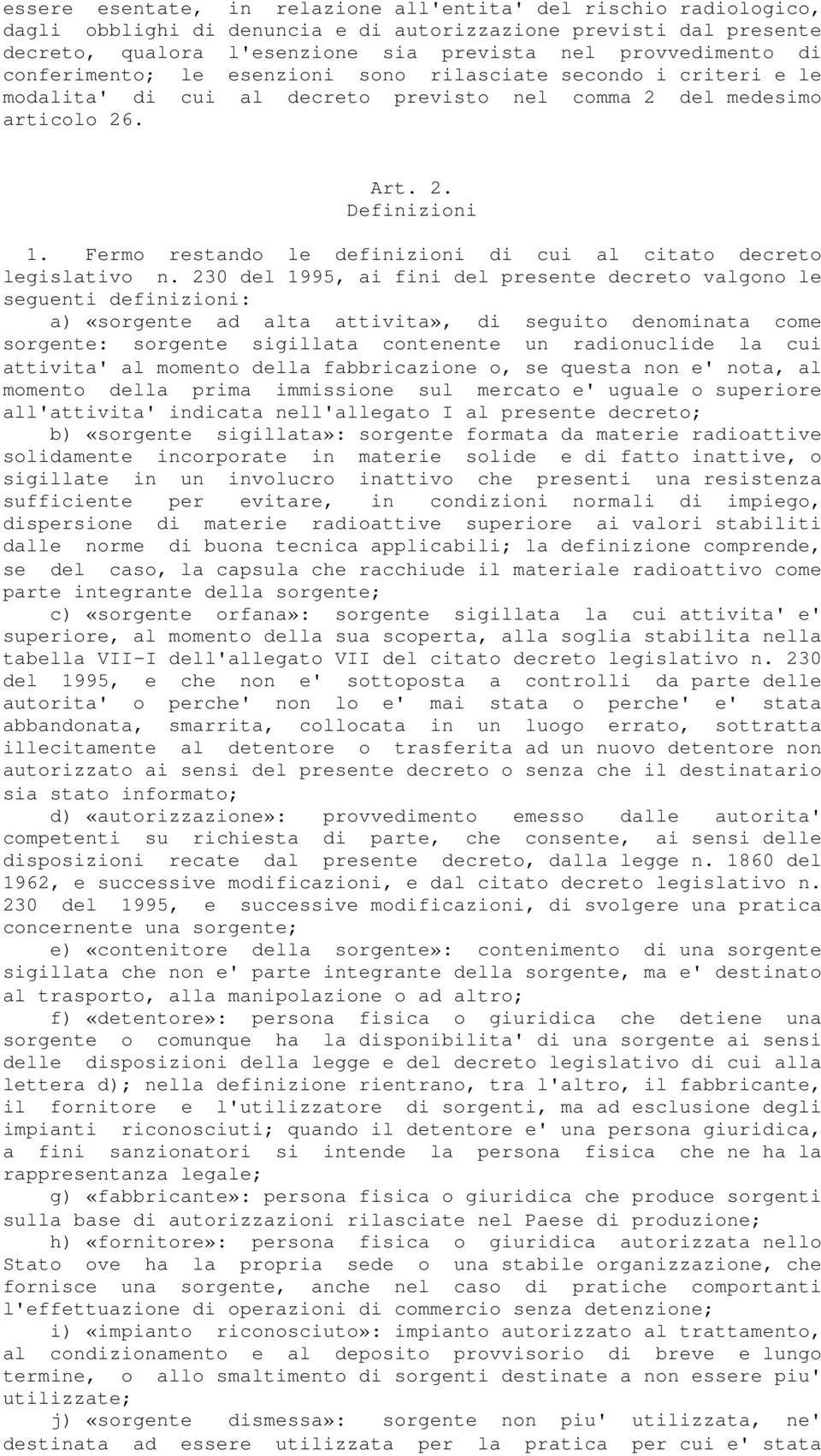 Fermo restando le definizioni di cui al citato decreto legislativo n.