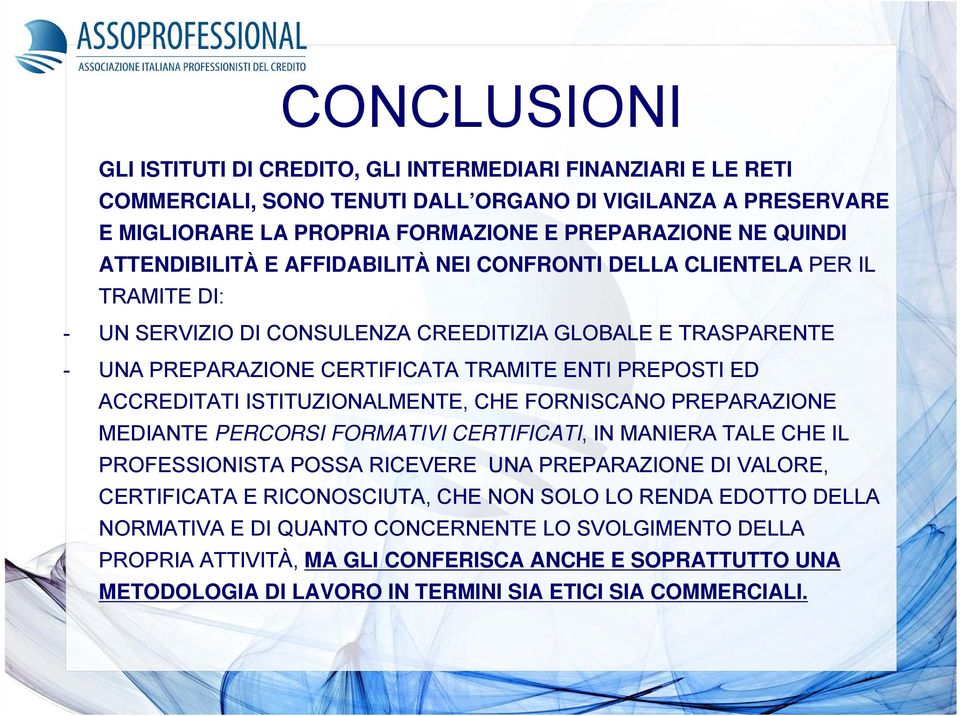 ACCREDITATI ISTITUZIONALMENTE, CHE FORNISCANO PREPARAZIONE MEDIANTE PERCORSI FORMATIVI CERTIFICATI, IN MANIERA TALE CHE IL PROFESSIONISTA POSSA RICEVERE UNA PREPARAZIONE DI VALORE, CERTIFICATA E