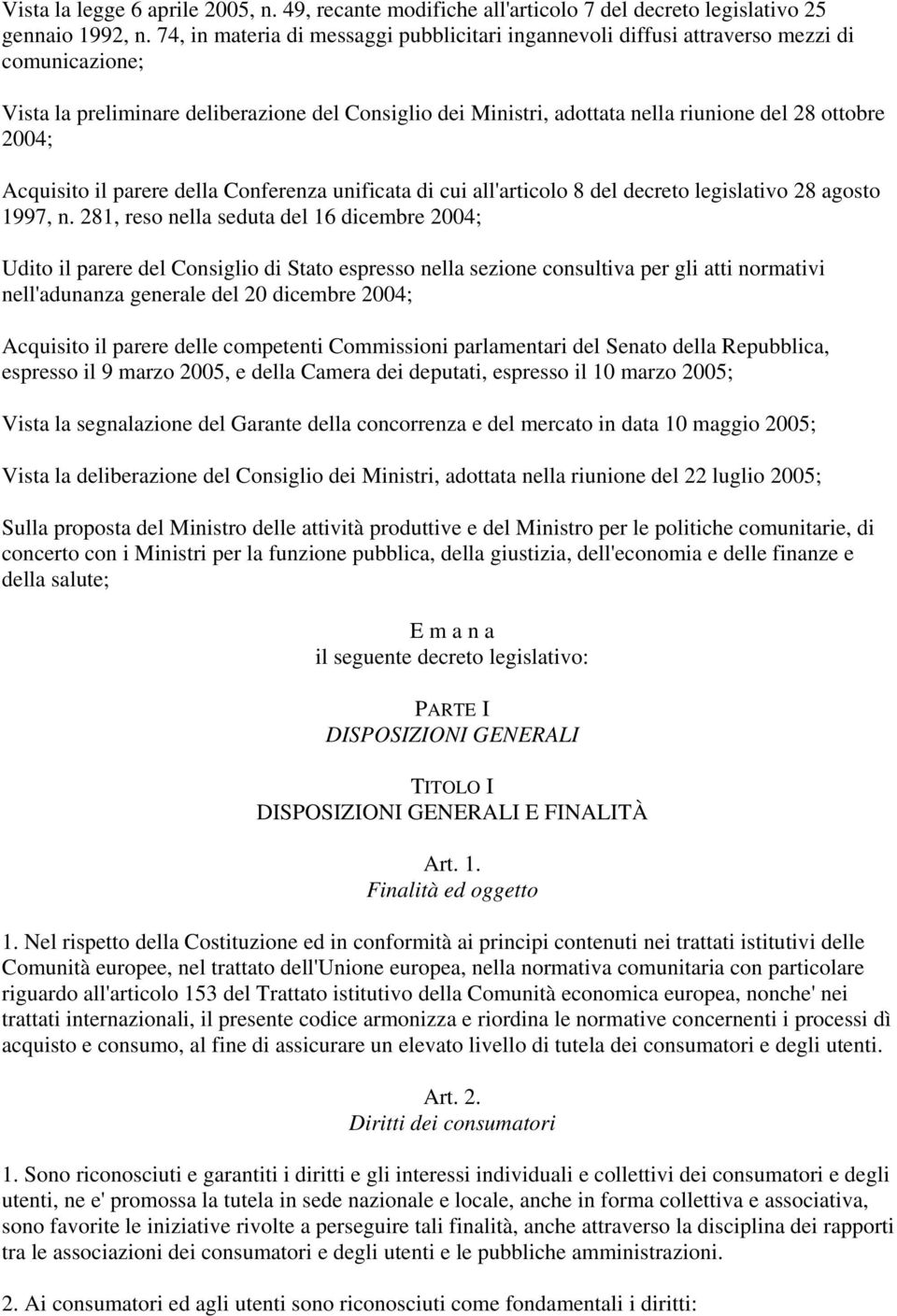 2004; Acquisito il parere della Conferenza unificata di cui all'articolo 8 del decreto legislativo 28 agosto 1997, n.