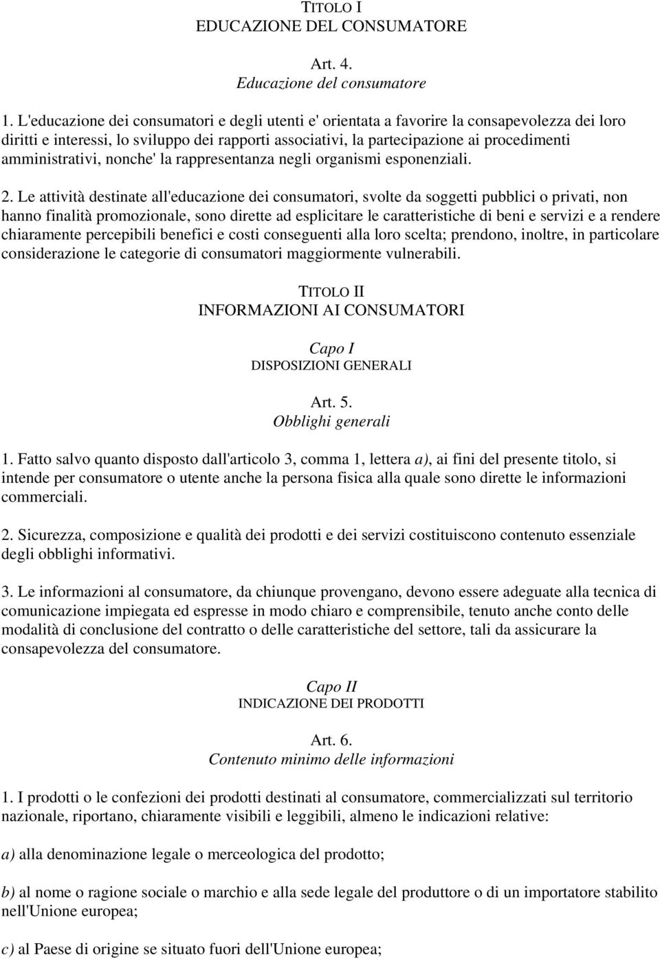 amministrativi, nonche' la rappresentanza negli organismi esponenziali. 2.