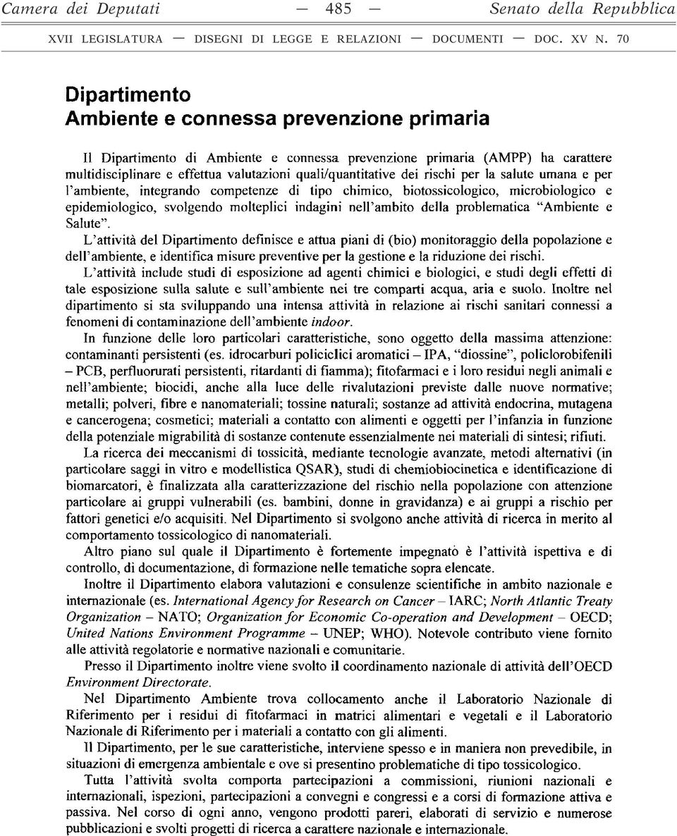 molteplici indagini nell ambito della problematica Ambiente e Salute.