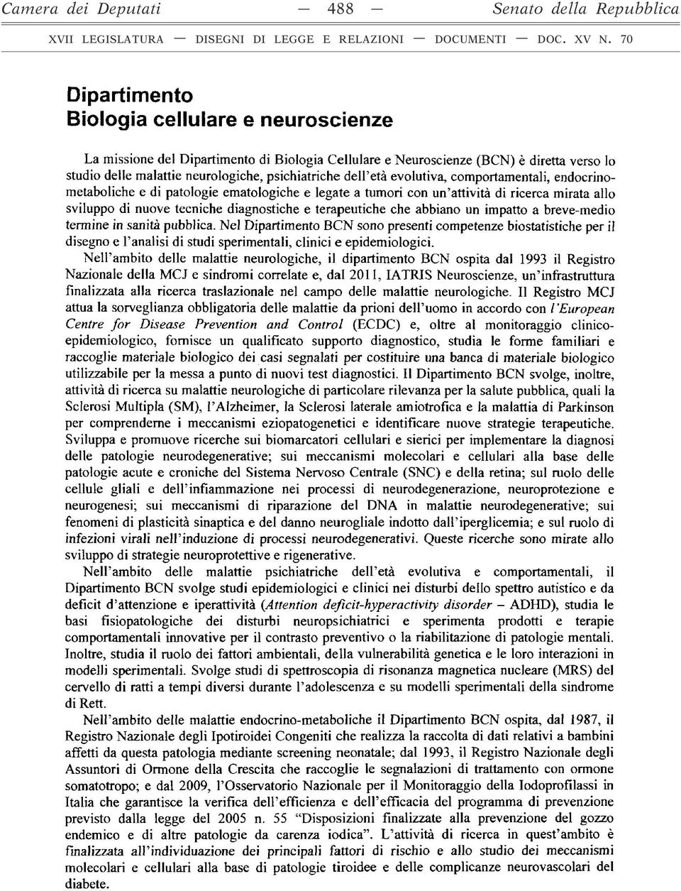 tecniche diagnostiche e terapeutiche che abbiano un impatto a breve-medio termine in sanità pubblica.