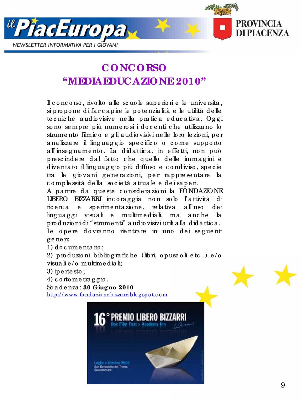 La didattica, in effetti, non può prescindere dal fatto che quello delle immagini è diventato il linguaggio più diffuso e condiviso, specie tra le giovani generazioni, per rappresentare la