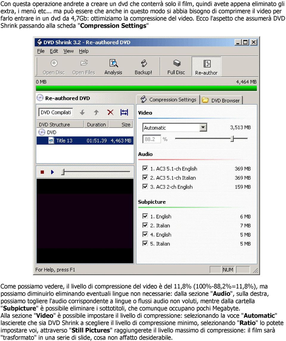 Ecco l'aspetto che assumerà DVD Shrink passando alla scheda "Compression Settings" Come possiamo vedere, il livello di compressione del video è del 11,8% (100%-88,2%=11,8%), ma possiamo diminuirlo