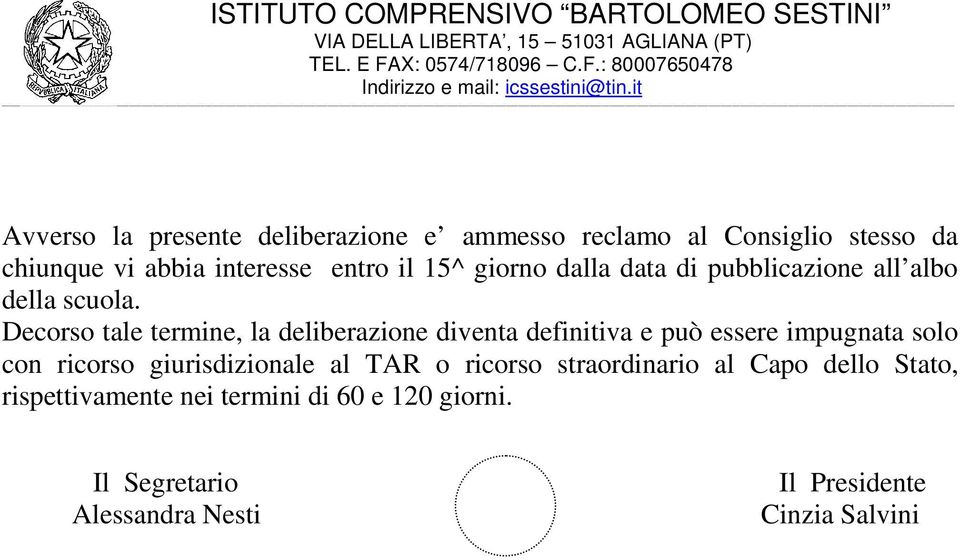 Decorso tale termine, la deliberazione diventa definitiva e può essere impugnata solo con ricorso