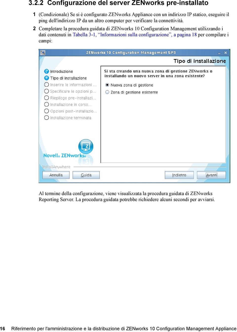 2 Completare la procedura guidata di ZENworks 10 Configuration Management utilizzando i dati contenuti in Tabella 3-1, Informazioni sulla configurazione, a pagina 18 per