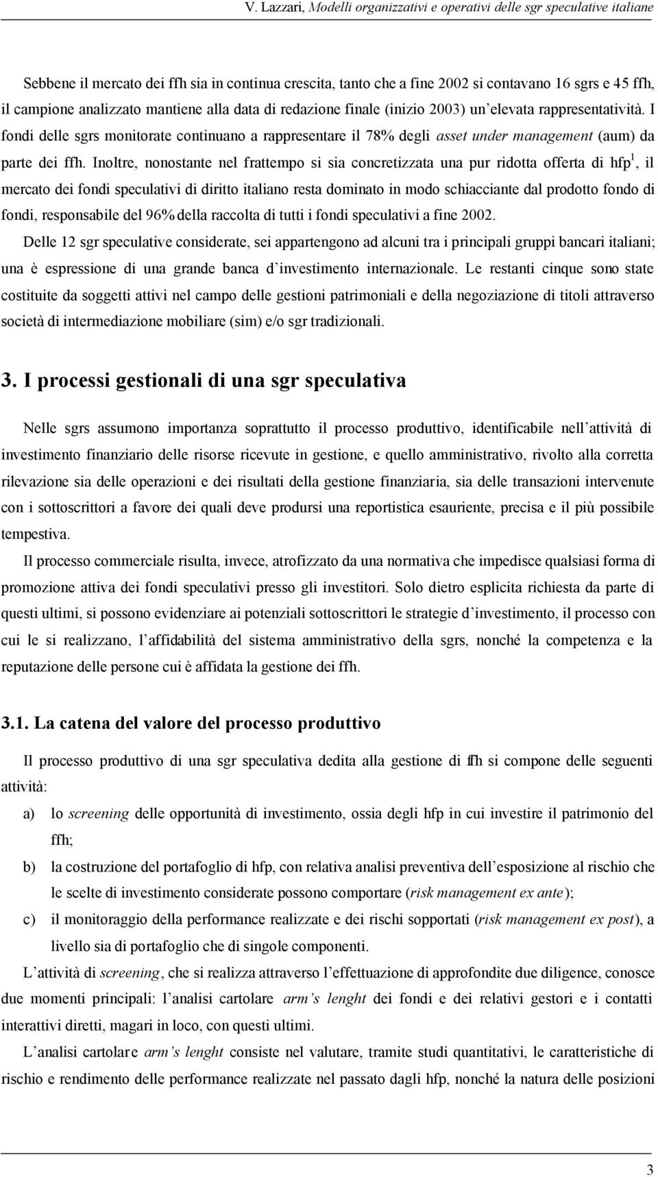 I fondi delle sgrs monitorate continuano a rappresentare il 78% degli asset under management (aum) da parte dei ffh.