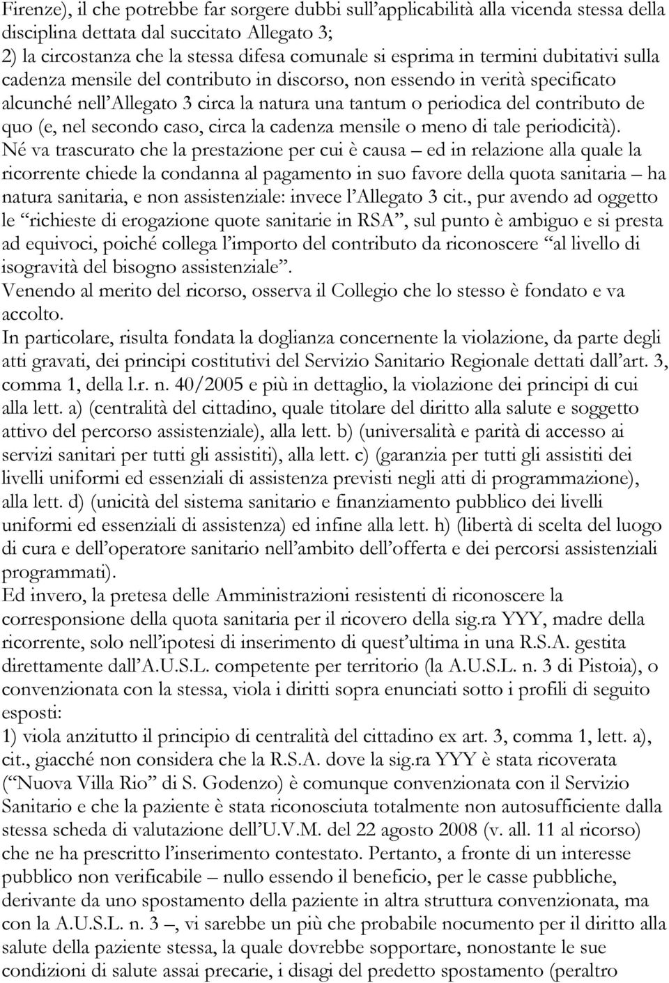 secondo caso, circa la cadenza mensile o meno di tale periodicità).