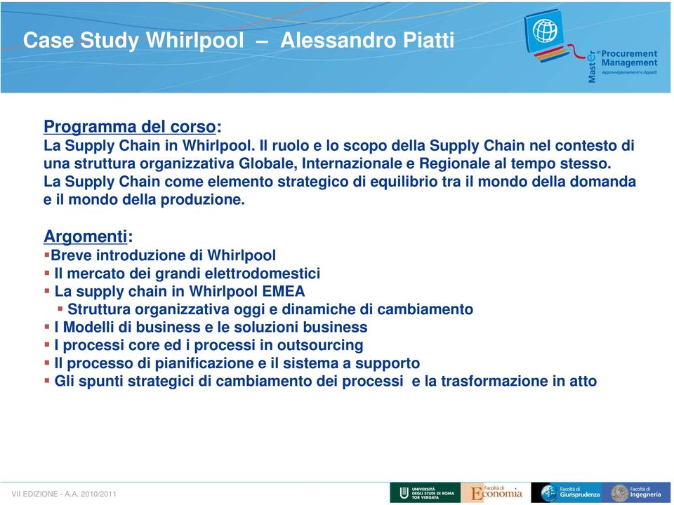 La Supply Chain come elemento strategico di equilibrio tra il mondo della domanda e il mondo della produzione.