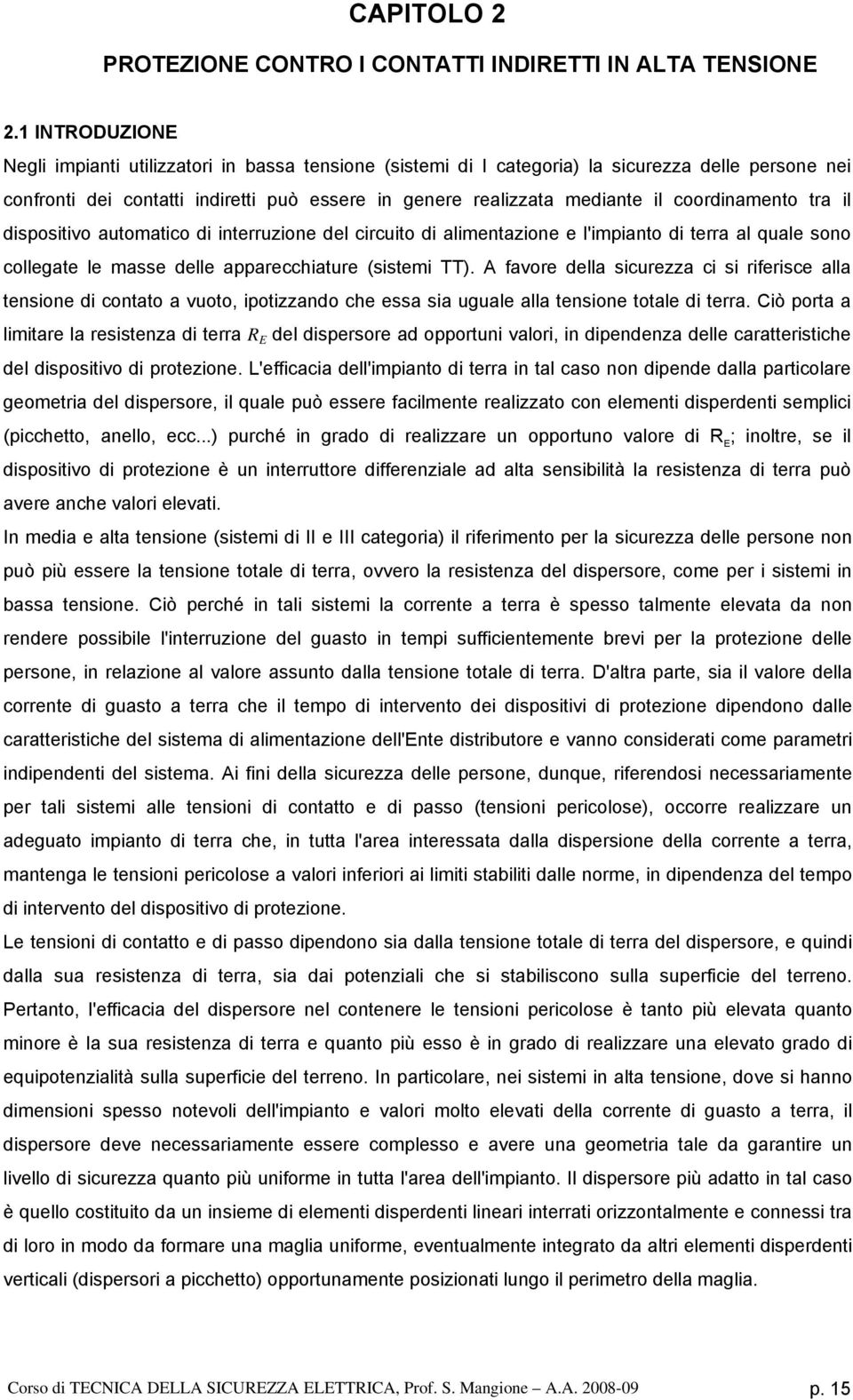 automatco d nterruzone del crcuto d almentazone e l'mpanto d terra al quale sono collegate le masse delle apparecchature (sstem TT).